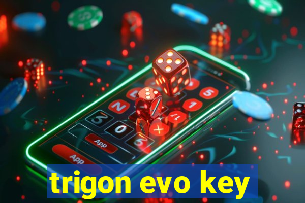 trigon evo key